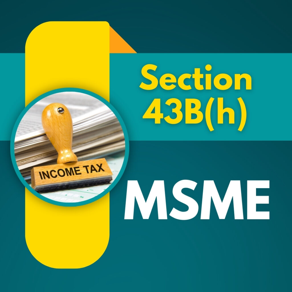 Section 43B(h) on MSME: Income Tax Implications from AY 2024-25