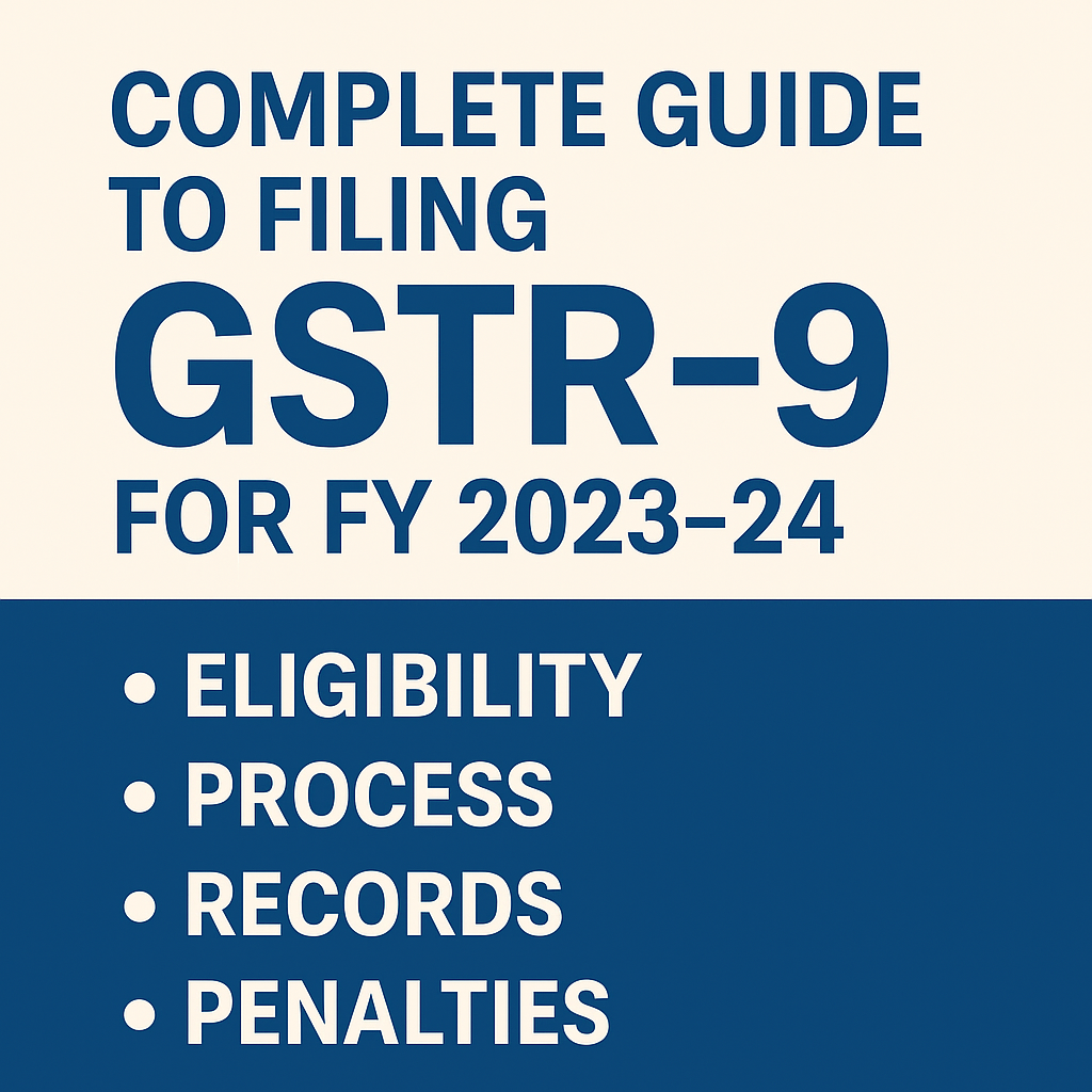 Complete Guide to Filing GSTR-9 for FY 2023-24 Eligibility, Process, Records & Penalties