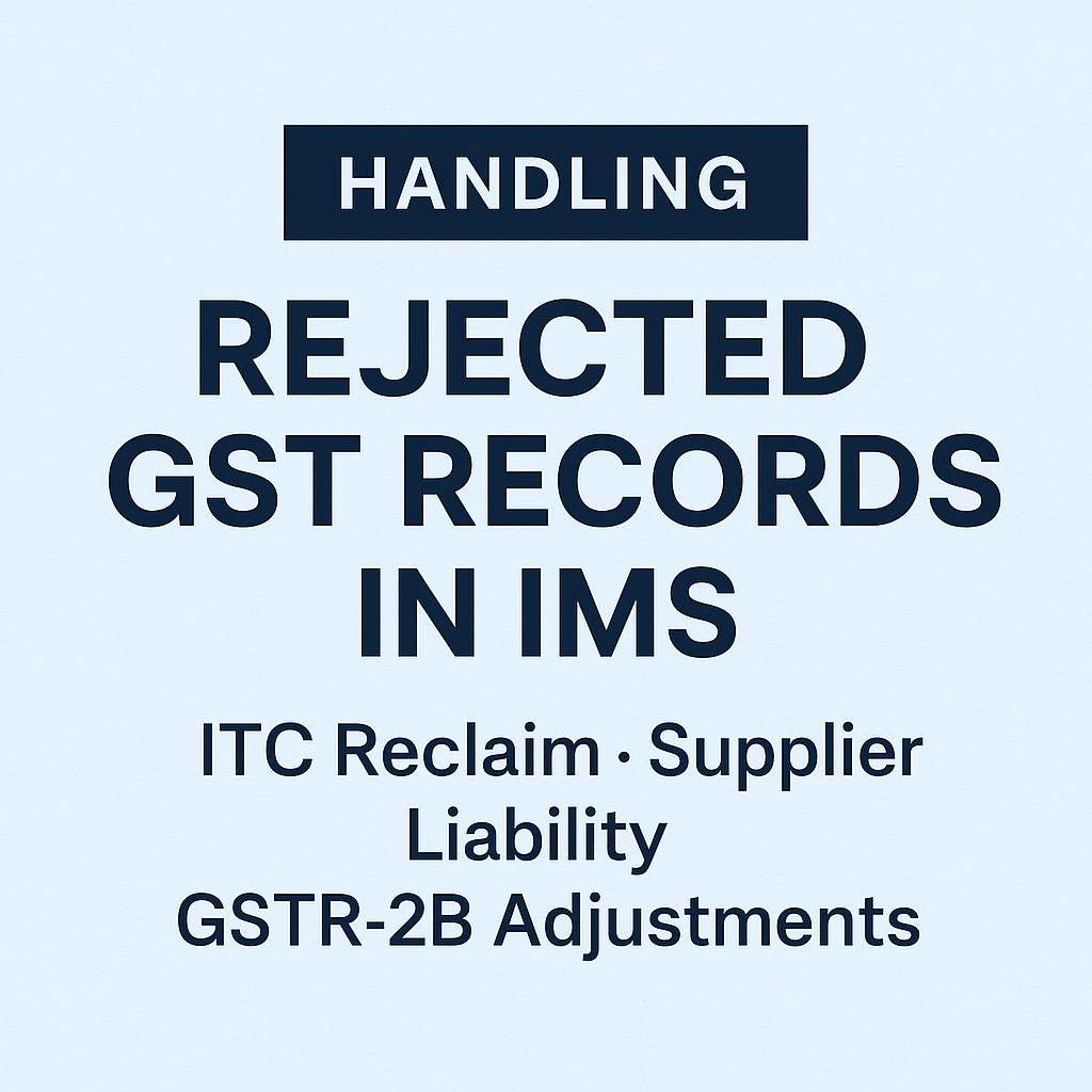 Handling Rejected GST Records in IMS ITC Reclaim, Supplier Liability & GSTR-2B Adjustments