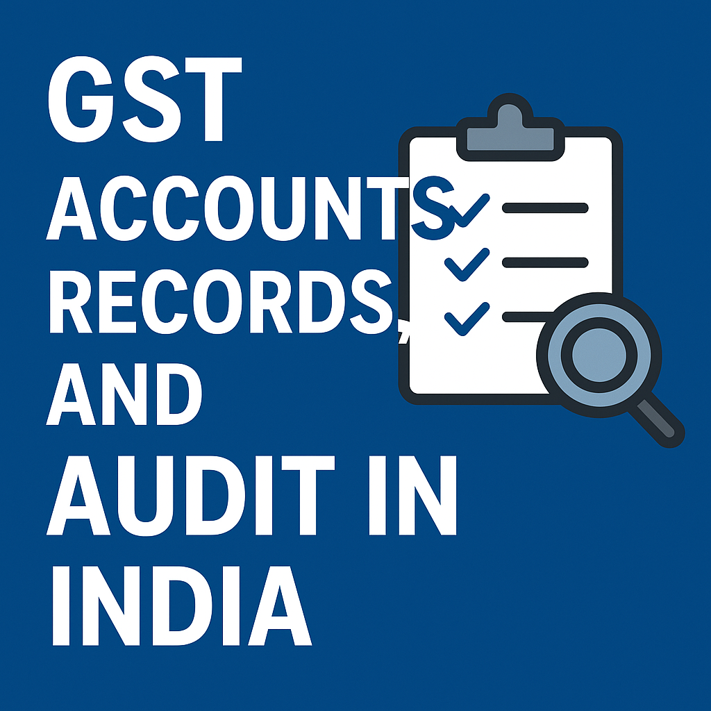 GST Accounts, records, and audit in india
