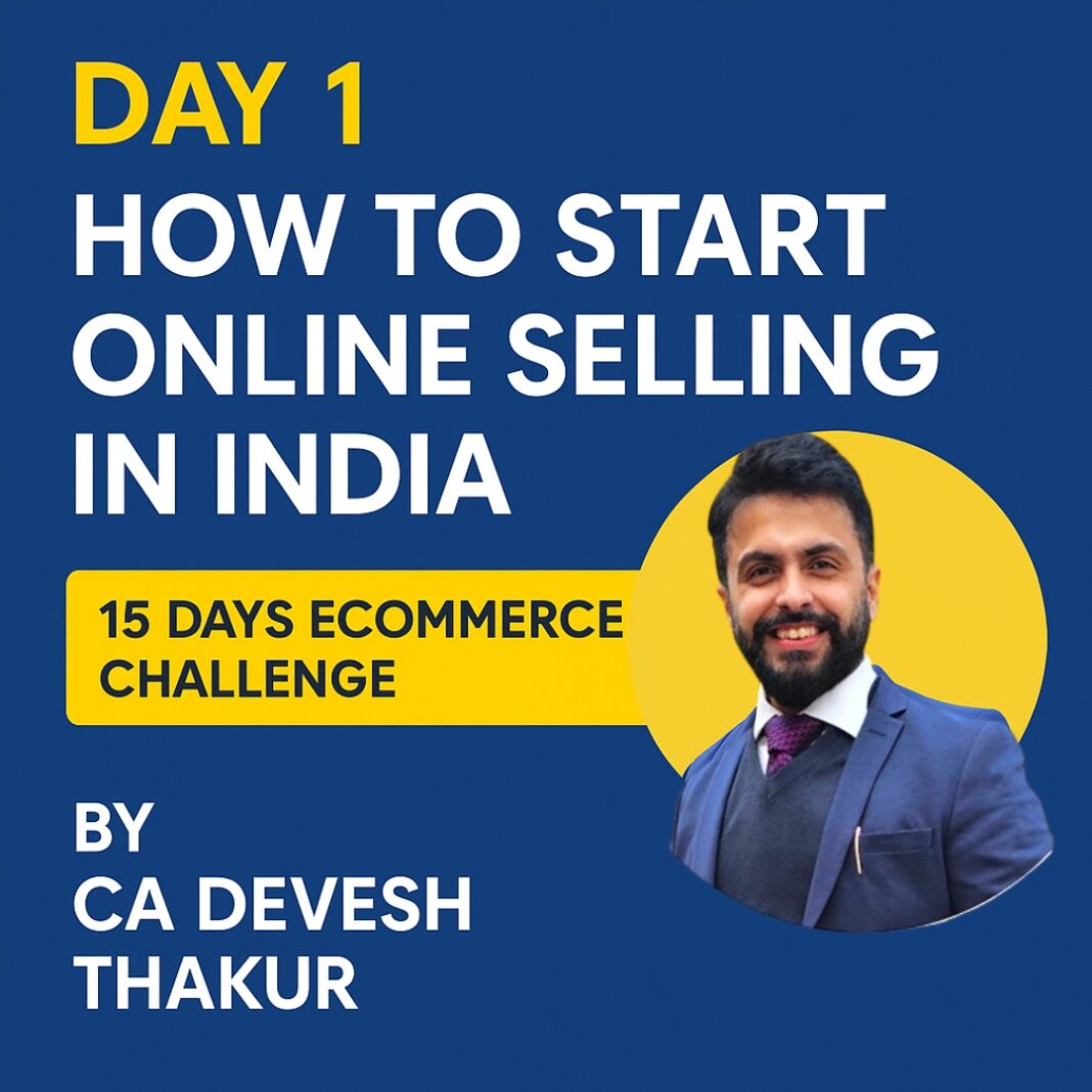 day 1 how to start selling online in india ecommerce business by cadeveshthakur