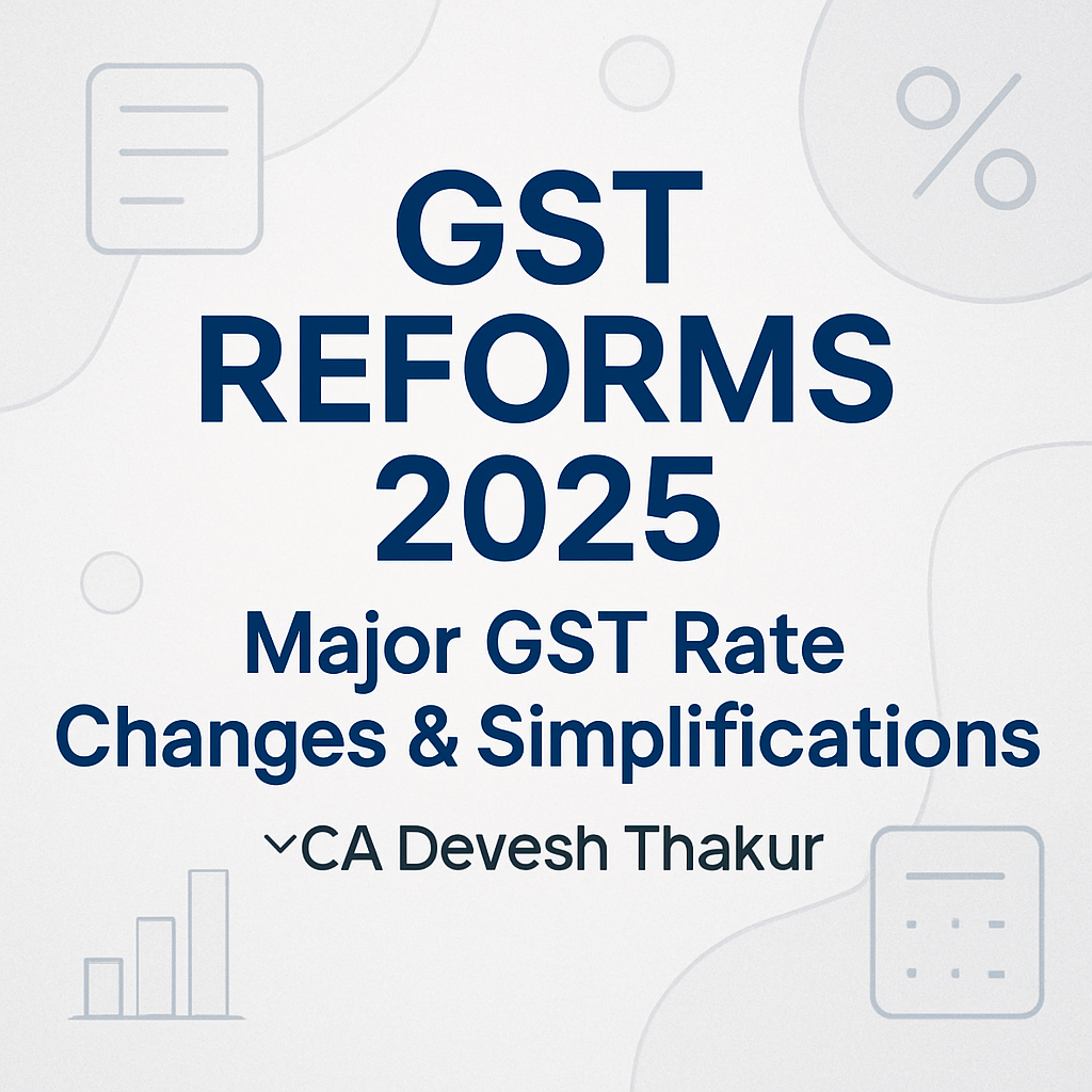 Next-Gen GST Reforms 2025: Key Rate Changes & Trade Facilitation by ca devesh thakur