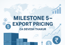 Milestone 5 – How to Actually Get Export Orders From India: Market Research, Pricing, HS Codes & Buyer Conversion Strategy Milestone 5 – How to Actually Get Export Orders From India Market Research, Pricing, HS Codes CA Devesh Thakur (2)