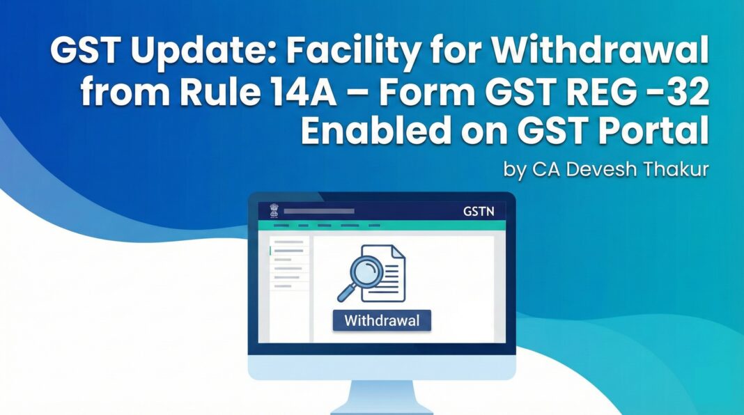 GST Rule 14A Withdrawal Process 2026 How to File Form GST REG-32 on GST Portal