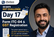 GST Simplified by CA Devesh Thakur – Day 17/30 days challenge Day 17 Form ITC-04 & GST Registration Two power-packed topics — Job Work declaration form ITC-04, and the complete GST Registration framework (Sec 22, 23 & 24)